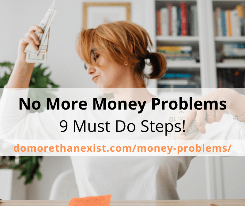 No More Money Problems: 9 Smart Must-Do Steps!