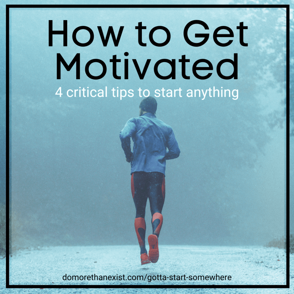 How to get motivated. Gotta start somewhere