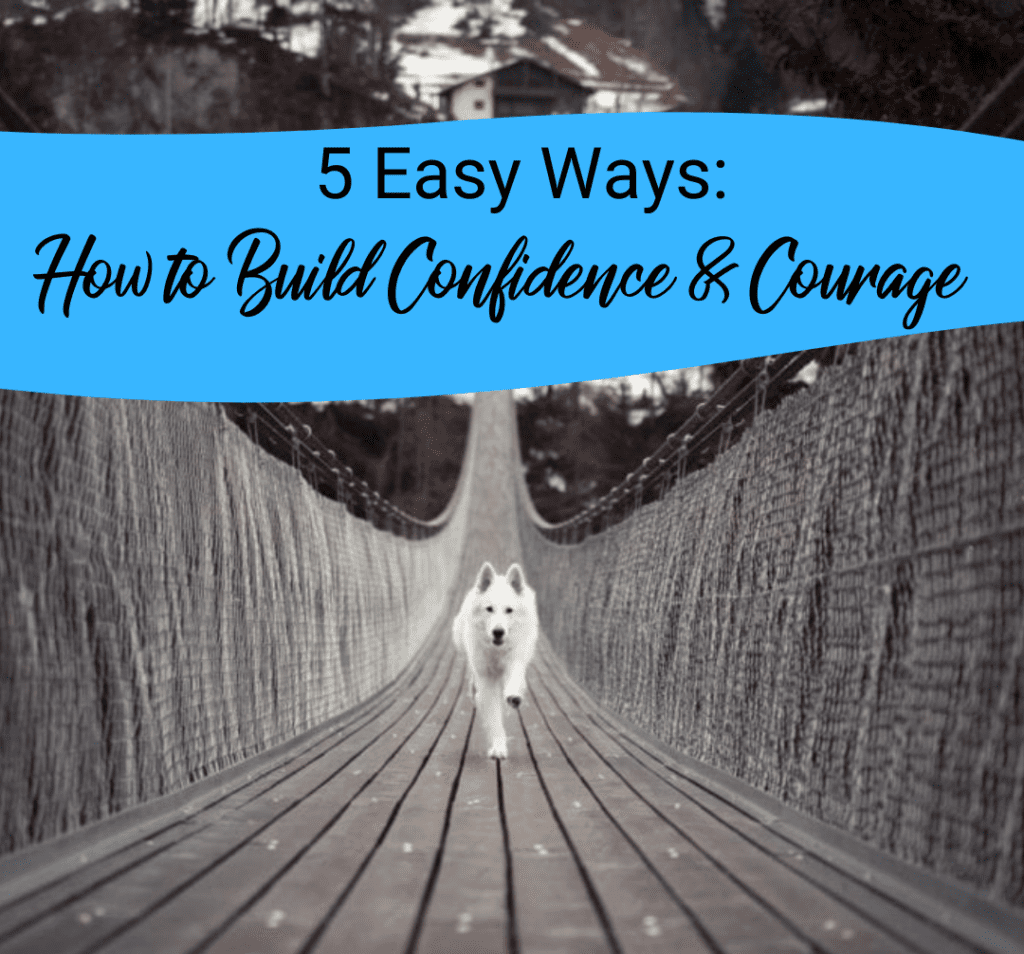 how to build courage and confidence