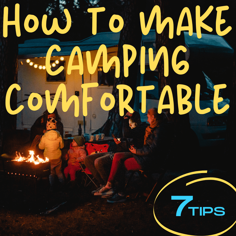 how to make camping comfortable